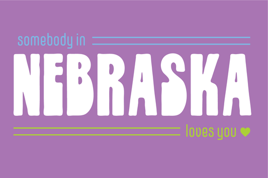 Somebody In Nebraska Loves You